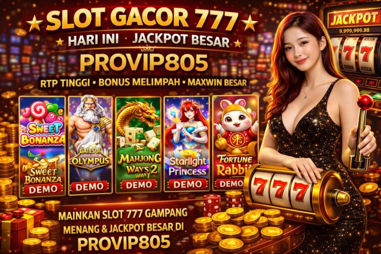 Slot Gacor 777 Hari Ini Jackpot Besar PROVIP805