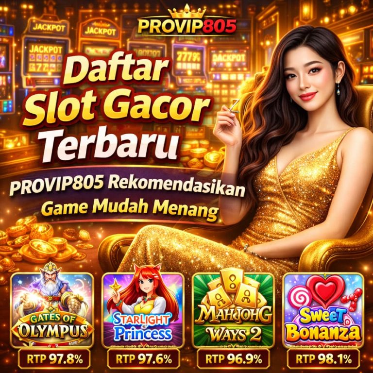 Daftar Slot Gacor Terbaru, PROVIP805 Rekomendasikan Game Mudah Menang